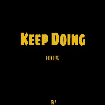 Keep Doing by T-Rex Beatz