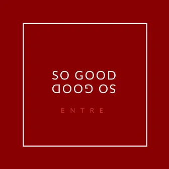 So Good by Entre Luche