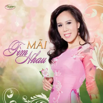 Mãi Tìm Nhau by Mai Thiên Vân