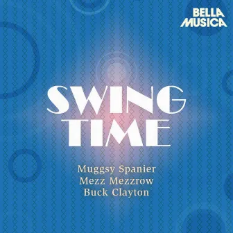 Swing Time: Muggsy Spanier - Buck Clayton Jam Session - Mezz Mezzrow by Buck Clayton Jam Session