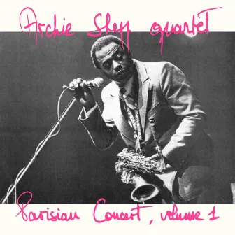 Parisian Concert, Volume 1 by Archie Shepp Quartet