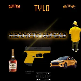 Henny To My Car by Yung Tylo