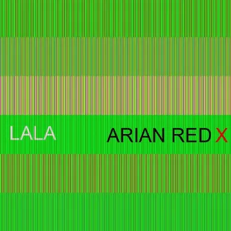 LALA by Arian Red X