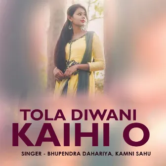 Tola Diwani Kaihi O by Bhupendra Dahariya