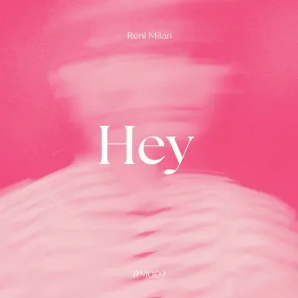 Hey by Reni Milan