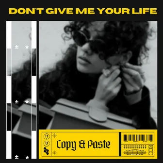 Don't Give Me Your Life (Techno Mix) by Copy Paste