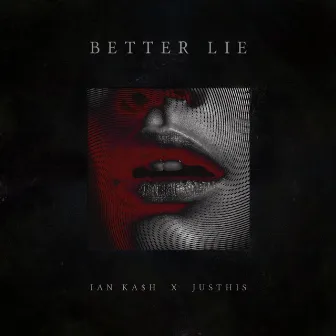 Better Lie by Ian Ka$h