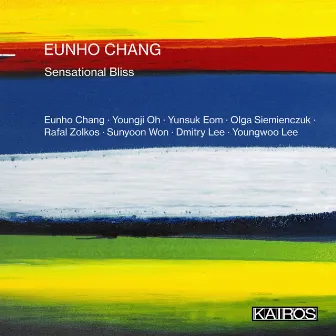 Eunho Chang: Sensational Bliss by Eunho Chang