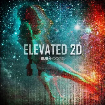 Elevated 2D by SUBshockers