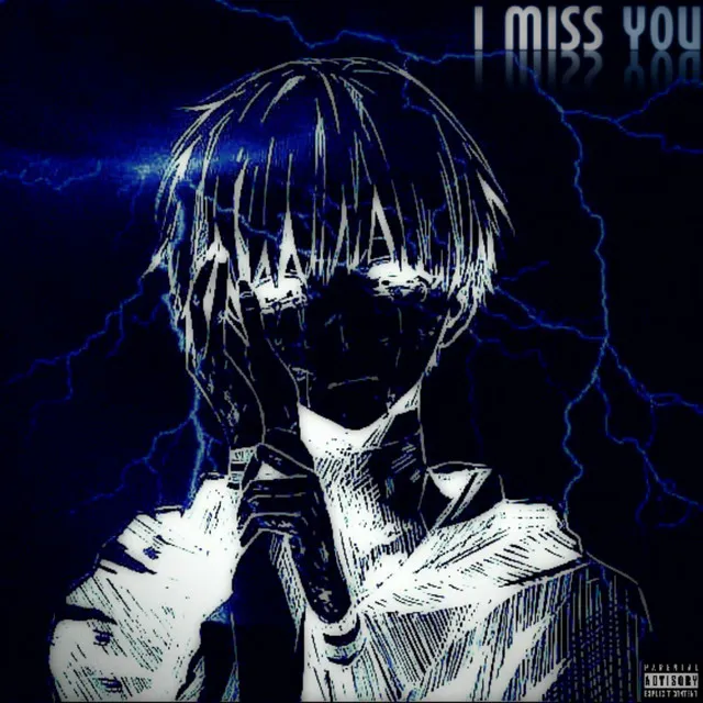 I miss you