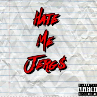 Hate Me by Jerg$