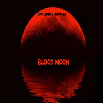 Blood Moon by ButterKnife Haircuts