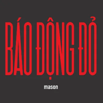 BÁO ĐỘNG ĐỎ by MASON