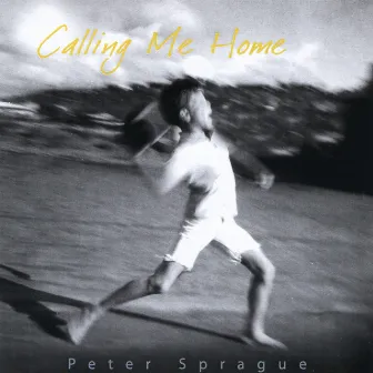 Calling Me Home by Peter Sprague