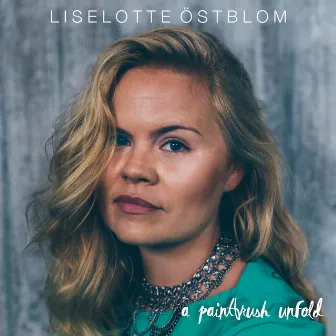 A Paintbrush Unfold by Liselotte Östblom