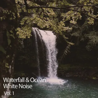 Waterfall & Ocean White Noise Vol. 1 by White Noise Sleep Therapy