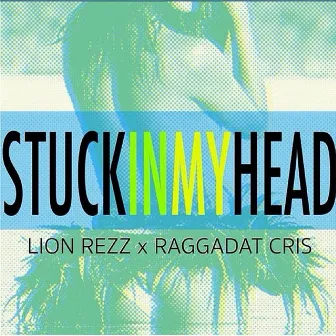 Stuck in My Head by Lion Rezz