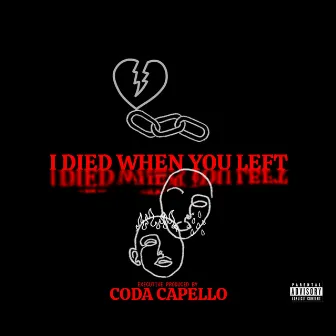 I DIED WHEN YOU LEFT by CODA CAPELLO