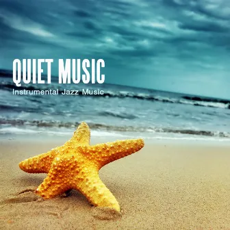 Quiet Music - Instrumental Jazz Music by Quiet Music Academy