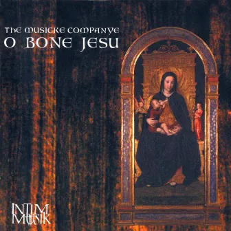 Musicke Companye: O Bone Jesu by Musicke Companye