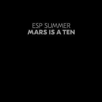 Mars Is A Ten by ESP Summer