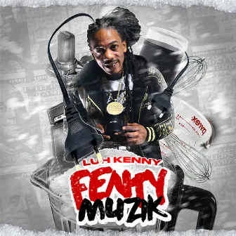 FENTY MUZIK VOL.1 by Luh Kenny