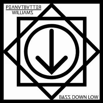 Bass Down Low by Peanutbutter Williams