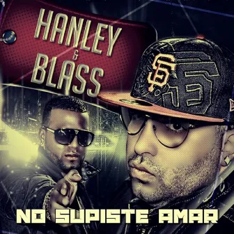 No Supiste Amar by Hanley