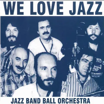 We Love Jazz (Live) by Jazz Band Ball Orchestra