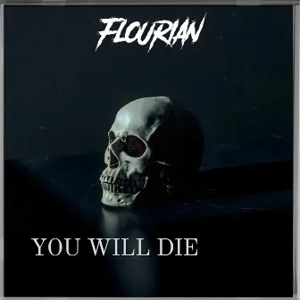 YOU WILL DIE by Flourian