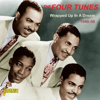 Wrapped Up In a Dream 1946-58 by The Four Tunes