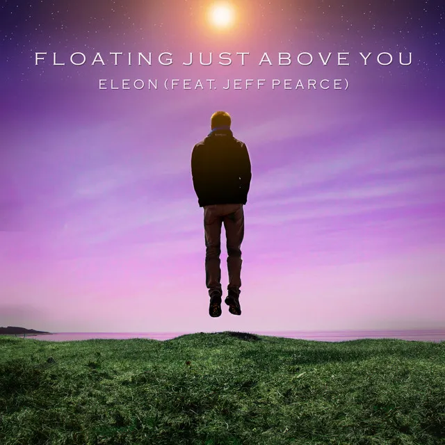 Floating Just Above You