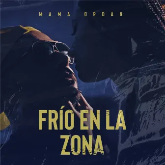 Frío en la zona by Mama Ordán