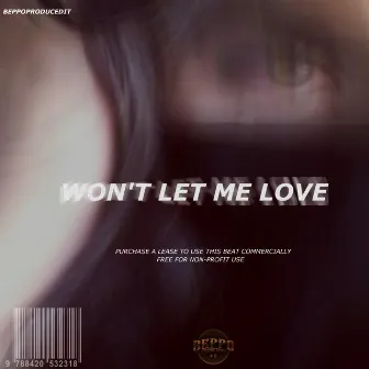 Won't Let Me Love by Beppo G