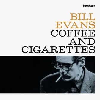 Coffee And Cigarettes by Bill Evans