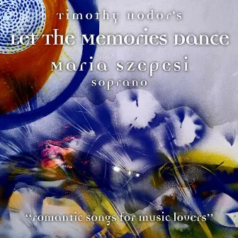 Let the Memories Dance - Romantic Songs for Music Lovers by Timothy Hodor