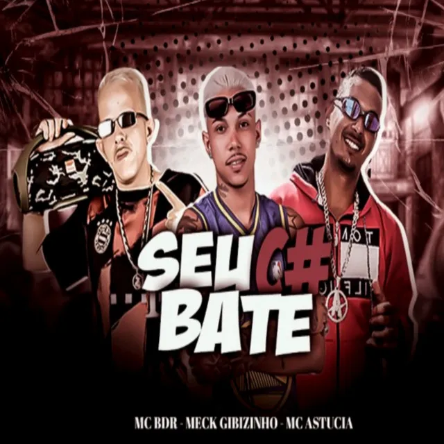 Seu Cu Bate - Remix