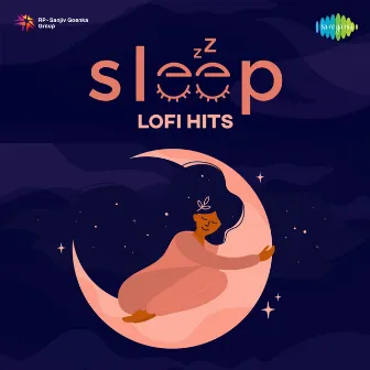 Sleep Lofi Hits by Sachin Gupta