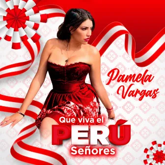 Que viva el Perú señores by Pamela Vargas