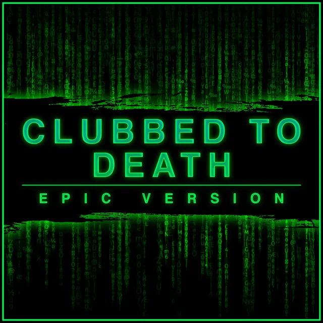 Clubbed to Death - Epic Version