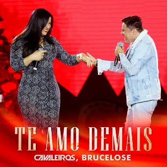 Te Amo Demais (Ao Vivo) by Forró da Brucelose & Gilson Neto