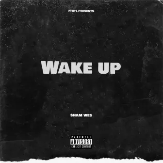 Wake up by Sham Wes