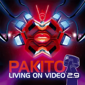 Living on Video 2.9 by Pakito