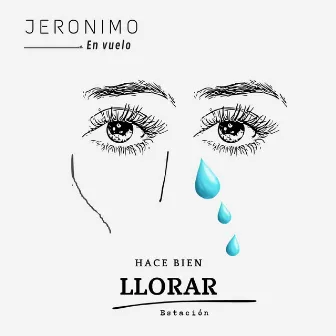 Hace bien llorar by Jeronimo En Vuelo