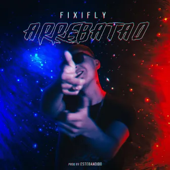 Arrebatao by Fixifly