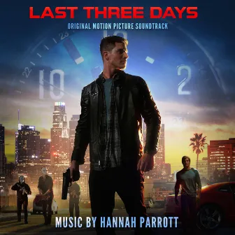 Last Three Days (Original Motion Picture Soundtrack) by Hannah Parrott