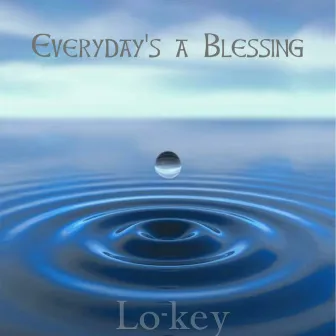 Everyday's a Blessing by Lo-Key