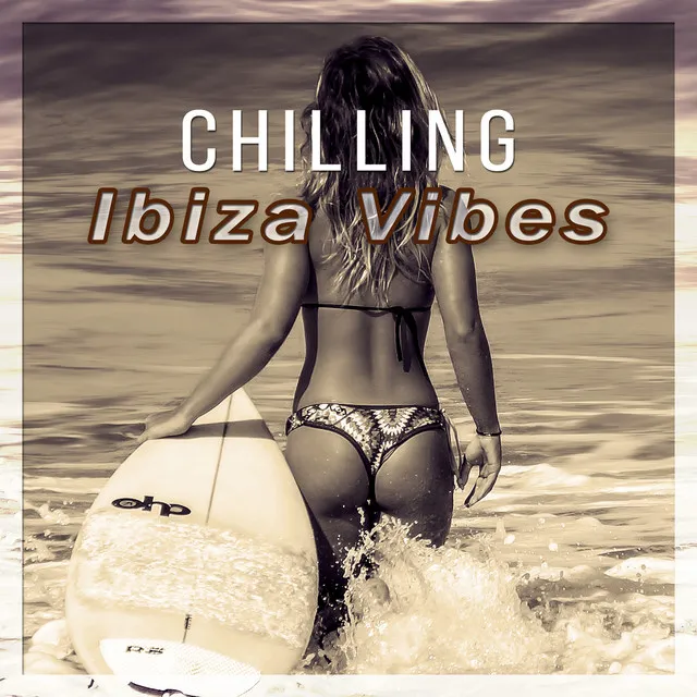 Chilling Ibiza Vibes – Positive Chill Out Music, Deep Lounge, Beach Party, Cool & Summer Time on Island