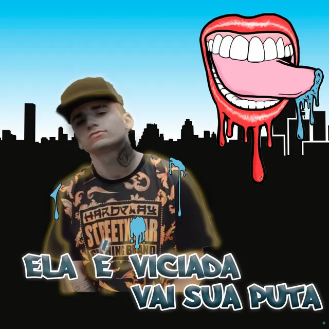 Ela é Viciada - Vai Sua Puta