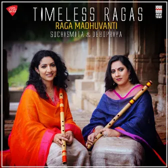 Timeless Ragas - Raga Madhuvanti by Debopriya Chatterjee